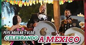 Pepe Aguilar - El Vlog 393 - Celebrando a México 🇲🇽