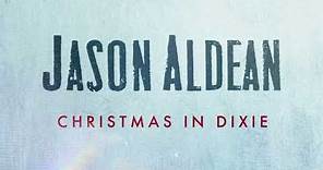 Jason Aldean - Christmas In Dixie (Official Audio)