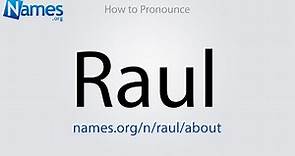 How to Pronounce Raul