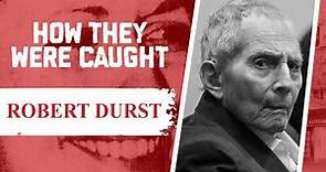 How They Were Caught: Robert Durst