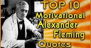 Top 10 Alexander Fleming Quotes | Inspirational Quotes | Motivational Quotes