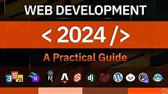 Web Development In 2024 - A Practical Guide