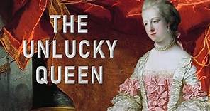 The Tragic Life of Caroline Matilda of Great Britain, Queen of Denmark and Norway