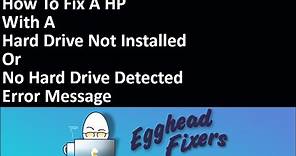 How To Fix A HP With A Hard Drive Not Installed Or No Hard Drive Detected Error Message