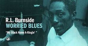 R.L. Burnside - My Black Name A-Ringin' (Official Audio)