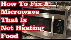 How To Fix A Microwave That Is Not Heating Food