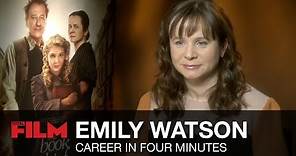 Emily Watson: Career in Four Minutes