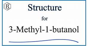 Structural Formula for 3-Methyl-1-butanol