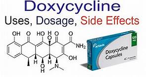 Doxycycline Uses, Dosage and Side Effects.