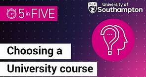 Choosing a course | 5 in Five | University of Southampton