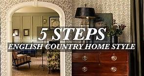 5 Steps To Create An English Country Home Style | Interior Design | Cottage Decor Tips