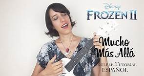 MUCHO MÁS ALLÁ - Frozen 2 - FÁCIL UKELELE TUTORIAL Acordes [ESPAÑOL]
