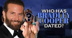 What is Bradley Cooper's Girlfriend List? Dating History - UPDATED 2020