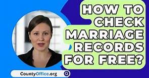 How To Check Marriage Records For Free? - CountyOffice.org
