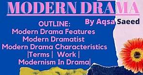 Modern Drama | Features |Dramatist | History | Characteristics |Terms | Work | Modernism In Drama |