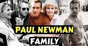 Actor Paul Newman Family Photos With Wife Joanne Woodward and Jackie Witte, Children, Silbings