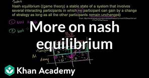 More on Nash equilibrium | Game theory and Nash equilibrium | Microeconomics | Khan Academy