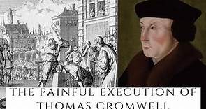 The PAINFUL Execution Of Thomas Cromwell