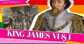 Brief History of King James VI and I