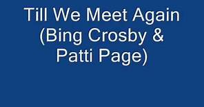 Till We Meet Again (Bing Crosby & Patti Page)