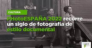 PHotoESPAÑA 2022 recorre un siglo de fotografía de estilo documental