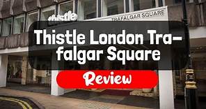 Thistle London Trafalgar Square Hotel Review - Is This London Hotel Worth It?