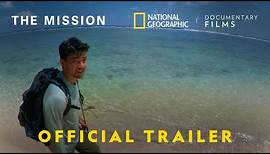 The Mission | Official Trailer | National Geographic Documentary Films