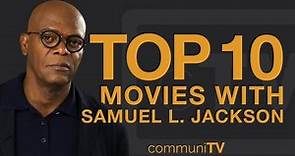 Top 10 Samuel L. Jackson Movies