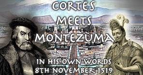 Cortés Meets Montezuma // Cortés' letters // 8th November 1519