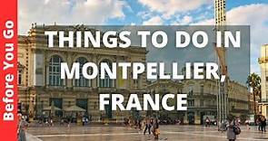 Montpellier France Travel Guide: 11 BEST Things To Do In Montpellier