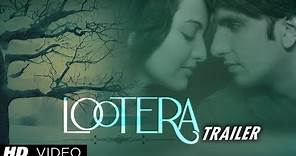 Lootera (लूटेरा) New Theatrical Trailer (Official) | Ranveer Singh, Sonakshi Sinha