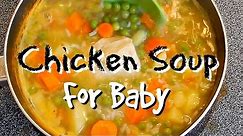 How to make Chicken Soup for baby!