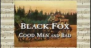 Black Fox - Good Men And Bad - Opening & Closing Credits (Eric Robertson - 1995)