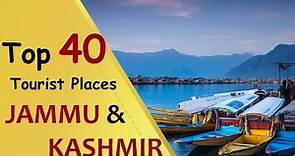 "JAMMU & KASHMIR" Top 40 Tourist Places | J&K Tourism