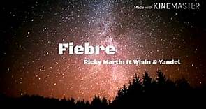 Ricky Martin - Fiebre ft. Wisin, Yandel (LETRA) | 2018