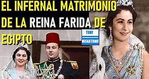 EL CRUEL MATRIMONIO DE LA REINA FARIDA CON FAROUK, ÚLTIMO REY DE EGIPTO.