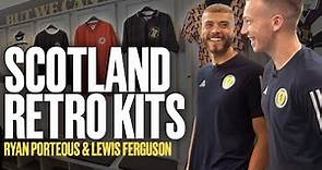 "A Mental Design!" | Retro Scotland Kits - Ryan Porteous & Lewis Ferguson | Scotland National Team