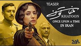 Khatoon Series Official Trailer - Once Upon a Time In Iran Series (سریال خاتون)
