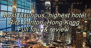 Ritz Carlton Hong Kong, highest hotel in hk, full tour & review リッツ・カールトン香港 리츠 칼튼 홍콩