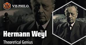Hermann Weyl: Bridging Mathematics and Physics｜Philosopher Biography