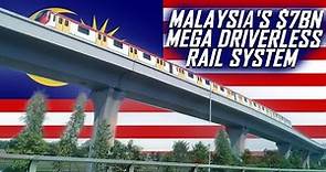 Malaysia's $7BN Mega Driverless Rail System