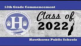 Hawthorne Public Schools - Hawthorne High School Class of 2022 Commencement Ceremony