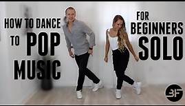 How to Dance to Pop Music for Beginners | Solo Edition