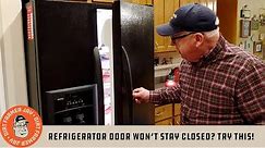 Refrigerator Door Won’t Stay Closed? TRY THIS!