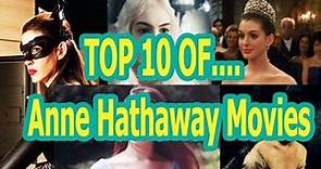 Top 10 Anne Hathaway Movies