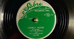 THE FIVE ECHOES with FAT'S COLES BAND “ LONELY MOOD “ 1953 rhythm and blues vocal group