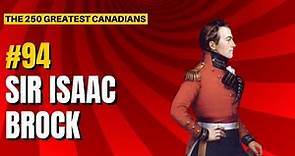 Ranking the 250 Greatest Canadians: 94 - Sir Isaac Brock