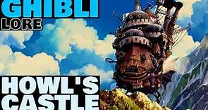 HOWL'S CASTLE Explained | [Howl's Moving Castle] | Studio Ghibli Lore
