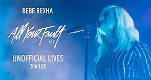 Bebe Rexha - All Your Fault Pt. 2 (Unofficial Lives) [Trailer]