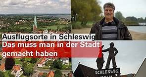 Ausflugtipps für Schleswig: Das muss man in der Stadt gemacht haben